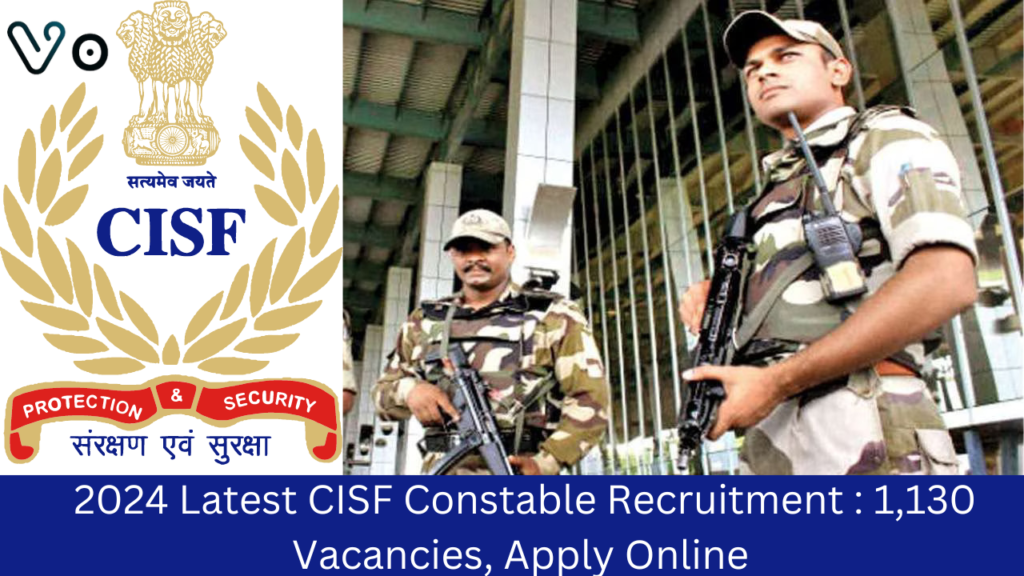 2024 Latest CISF Constable Recruitment 1130 Vacancies Apply Online