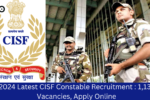 2024 Latest CISF Constable Recruitment 1130 Vacancies Apply Online