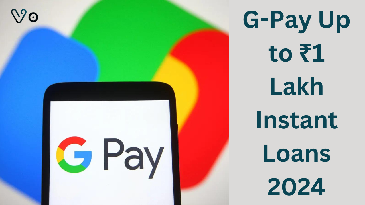 G-Pay Up to ₹1 Lakh Instant Loans 2024